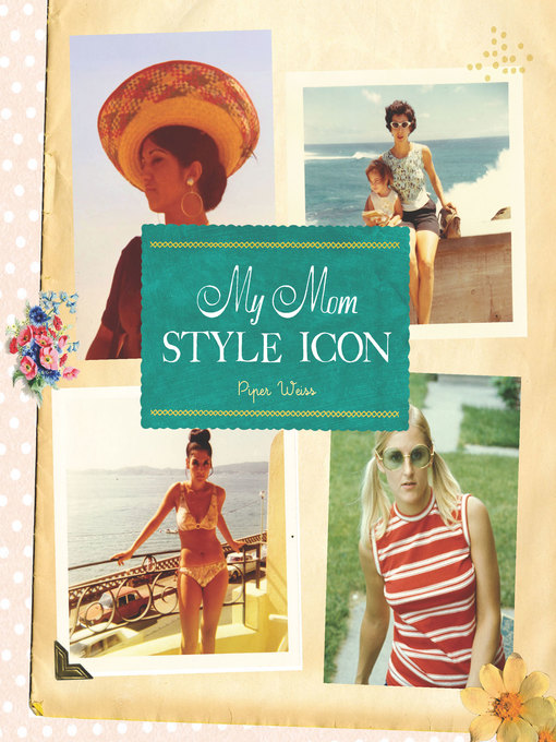 Title details for My Mom, Style Icon by Piper Weiss - Wait list